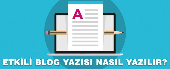 mükemmel blog yazısı nasıl yazılır
