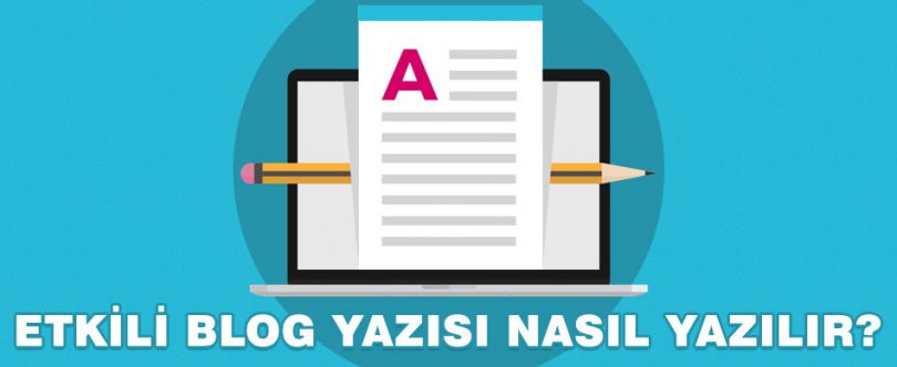 mükemmel blog yazısı nasıl yazılır