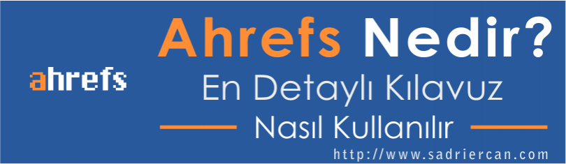 ahrefs kullanım kılavuzu