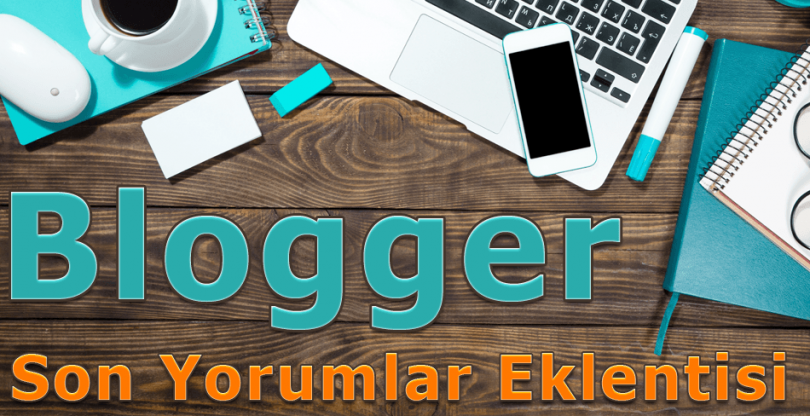Blogger için son yorumlar eklentisi