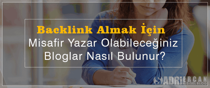 Backlink almak için misafir yazar olabileceğiniz bloglar