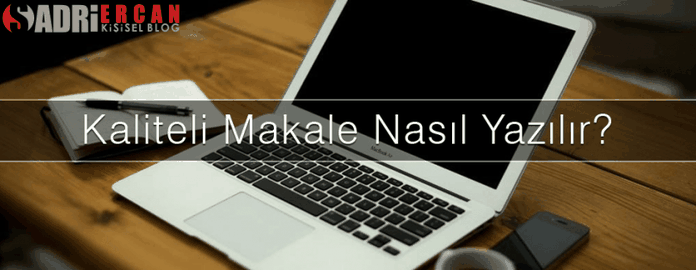 Kaliteli makale nasıl yazılır