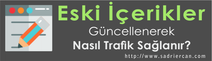 eski içerikler güncellenerek